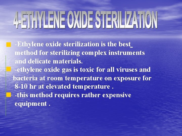 -Ethylene oxide sterilization is the best method for sterilizing complex instruments and delicate materials.