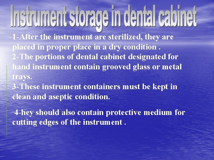 1 -After the instrument are sterilized, they are placed in proper place in a