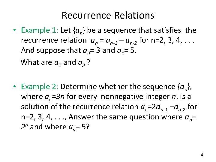 Recurrence Relations • Example 1: Let {an} be a sequence that satisfies the recurrence