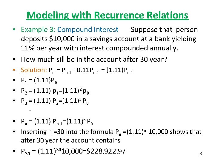 Modeling with Recurrence Relations • Example 3: Compound Interest Suppose that person deposits $10,