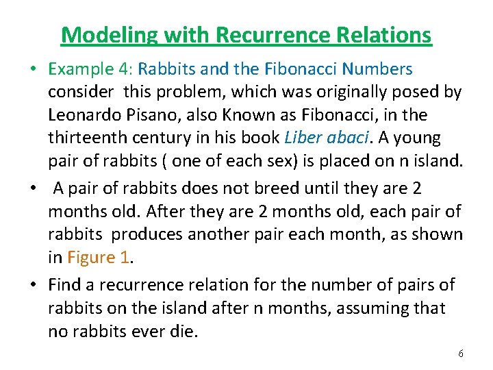 Modeling with Recurrence Relations • Example 4: Rabbits and the Fibonacci Numbers consider this