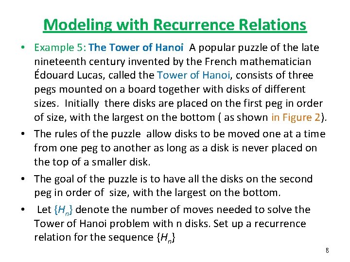 Modeling with Recurrence Relations • Example 5: The Tower of Hanoi A popular puzzle