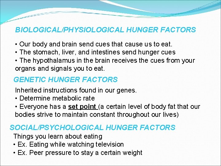 BIOLOGICAL/PHYSIOLOGICAL HUNGER FACTORS • Our body and brain send cues that cause us to
