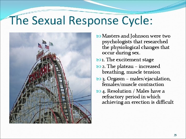 The Sexual Response Cycle: Masters and Johnson were two psychologists that researched the physiological