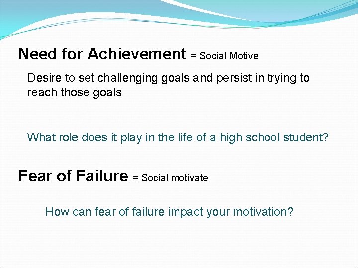 Need for Achievement = Social Motive Desire to set challenging goals and persist in