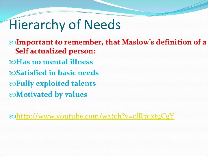 Hierarchy of Needs Important to remember, that Maslow’s definition of a Self actualized person:
