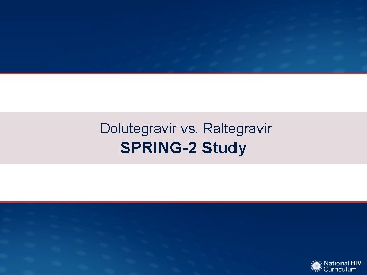 Dolutegravir vs. Raltegravir SPRING-2 Study 