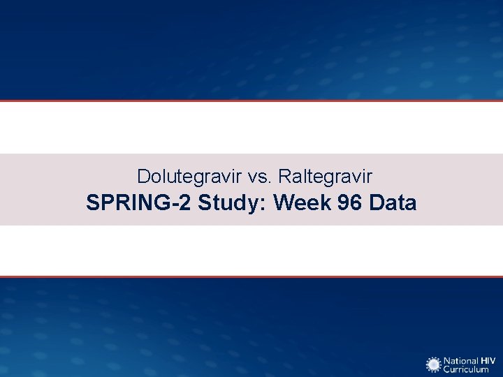 Dolutegravir vs. Raltegravir SPRING-2 Study: Week 96 Data 