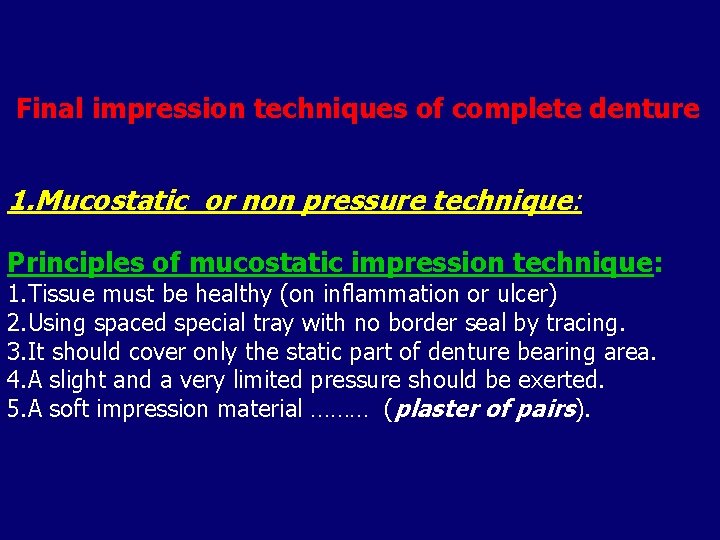 Final impression techniques of complete denture 1. Mucostatic or non pressure technique: Principles of