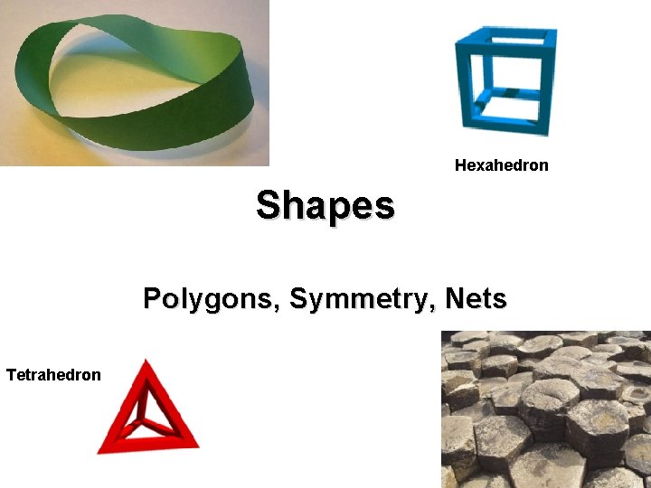 Hexahedron Shapes Polygons, Symmetry, Nets Tetrahedron 