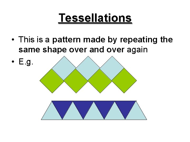 Tessellations • This is a pattern made by repeating the same shape over and