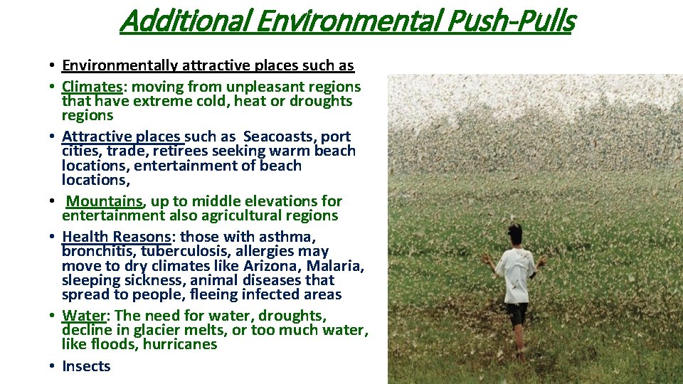 Additional Environmental Push-Pulls • Environmentally attractive places such as • Climates: moving from unpleasant