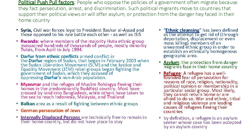 Political Push Pull factors: People who oppose the policies of a government often migrate