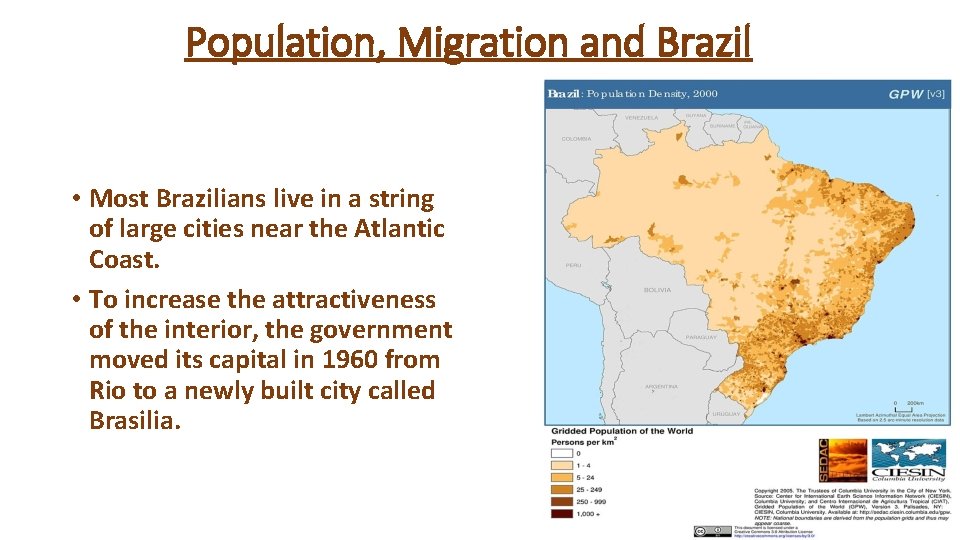 Population, Migration and Brazil • Most Brazilians live in a string of large cities