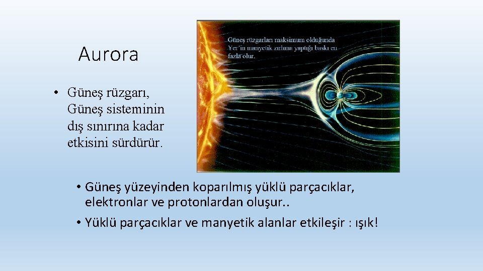 Aurora • Güneş rüzgarı, Güneş sisteminin dış sınırına kadar etkisini sürdürür. • Güneş yüzeyinden