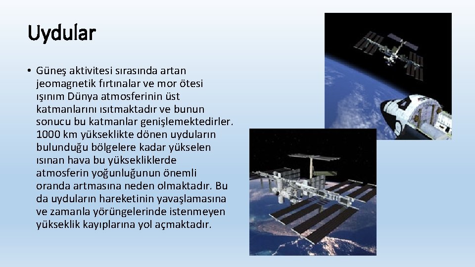 Uydular • Güneş aktivitesi sırasında artan jeomagnetik fırtınalar ve mor ötesi ışınım Dünya atmosferinin