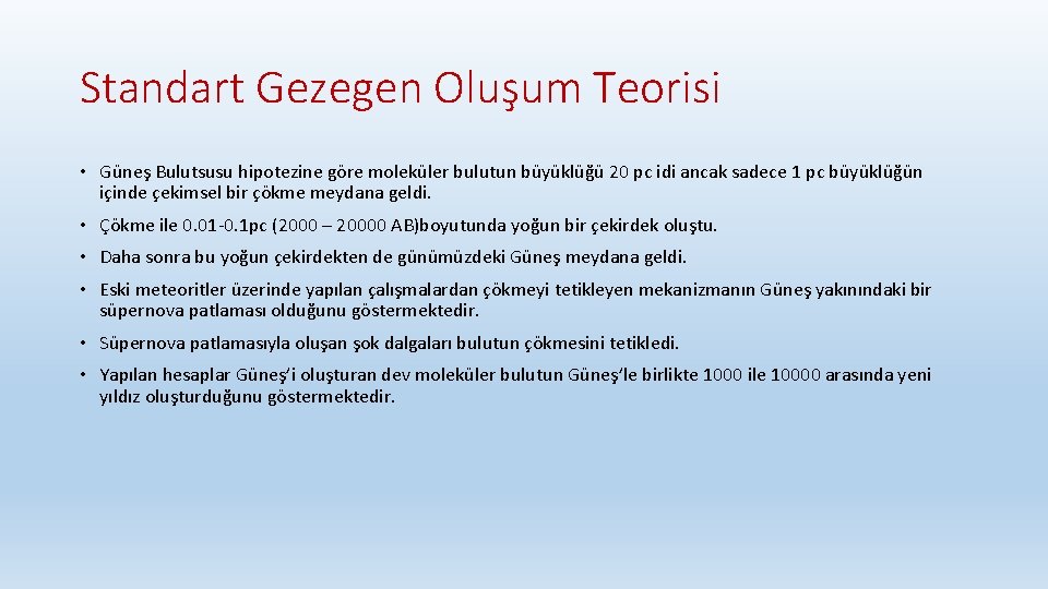 Standart Gezegen Oluşum Teorisi • Güneş Bulutsusu hipotezine göre moleküler bulutun büyüklüğü 20 pc