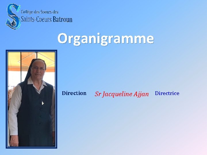 Organigramme Direction Sr Jacqueline Ajjan Directrice 