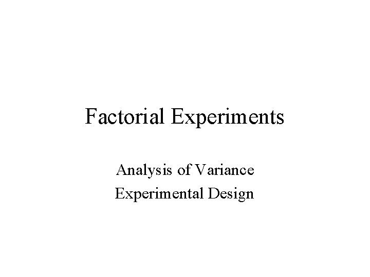 Factorial Experiments Analysis of Variance Experimental Design 