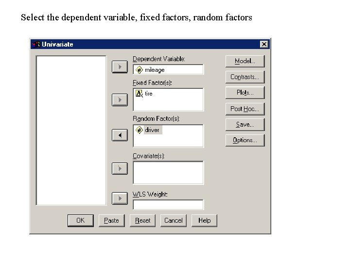 Select the dependent variable, fixed factors, random factors 