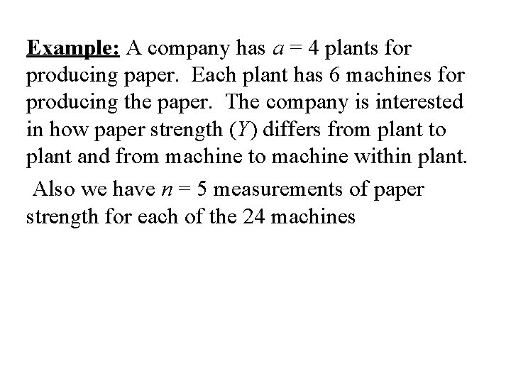 Example: A company has a = 4 plants for producing paper. Each plant has