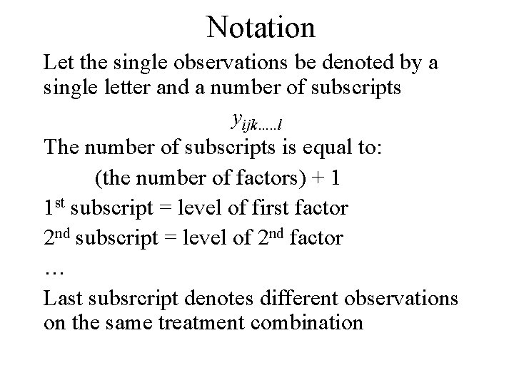 Notation Let the single observations be denoted by a single letter and a number