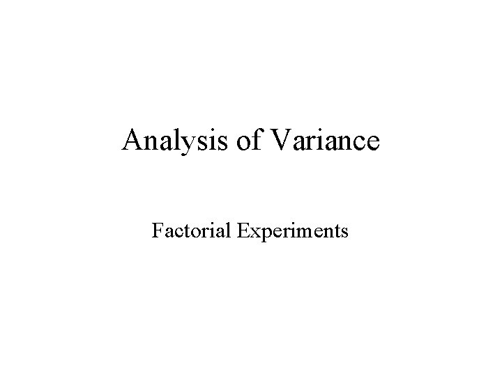 Analysis of Variance Factorial Experiments 