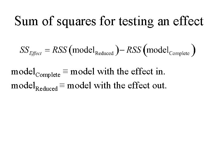 Sum of squares for testing an effect model. Complete ≡ model with the effect