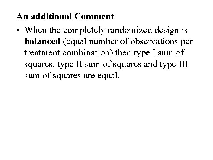 An additional Comment • When the completely randomized design is balanced (equal number of