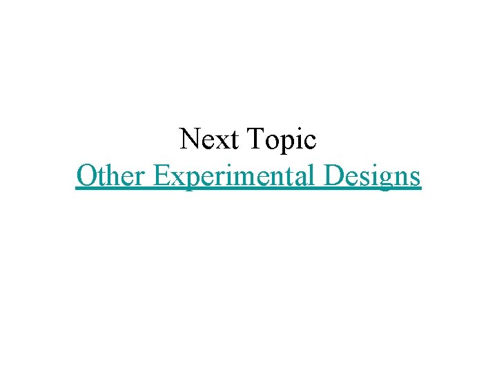 Next Topic Other Experimental Designs 