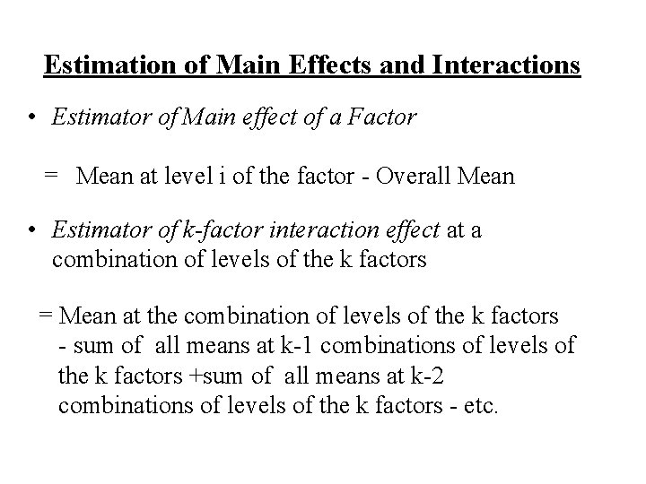 Estimation of Main Effects and Interactions • Estimator of Main effect of a Factor