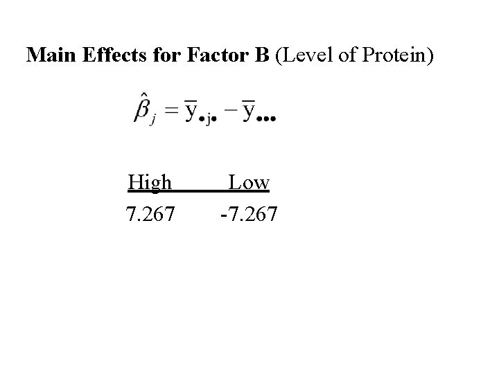 Main Effects for Factor B (Level of Protein) High 7. 267 Low -7. 267