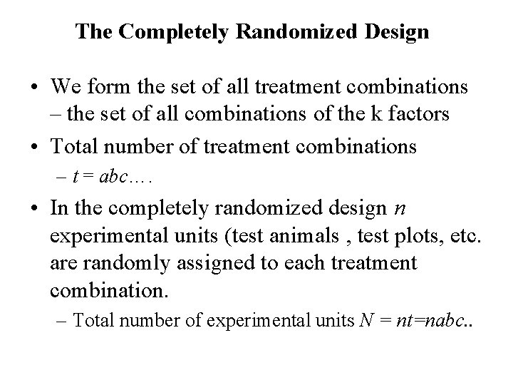 The Completely Randomized Design • We form the set of all treatment combinations –