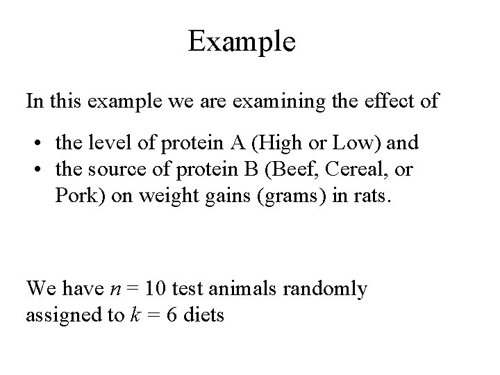 Example In this example we are examining the effect of • the level of