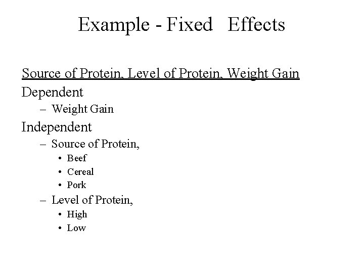 Example - Fixed Effects Source of Protein, Level of Protein, Weight Gain Dependent –