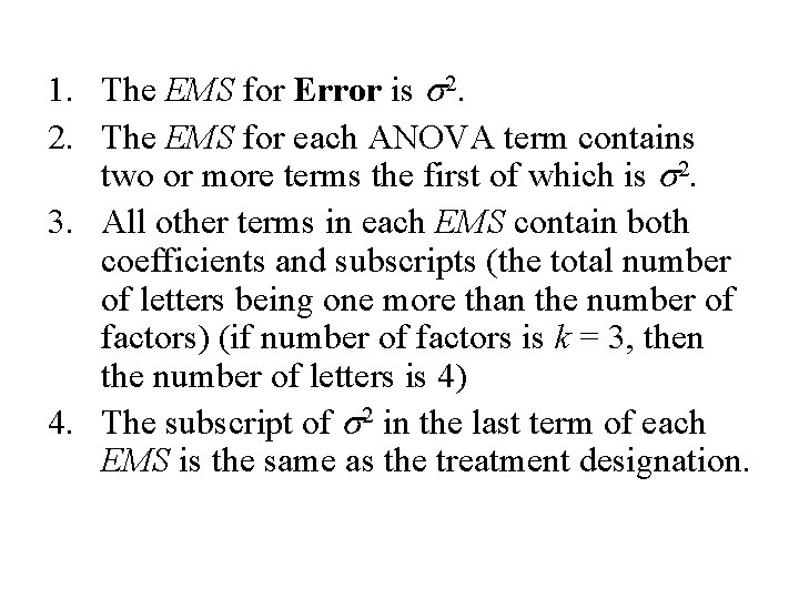 1. The EMS for Error is s 2. 2. The EMS for each ANOVA