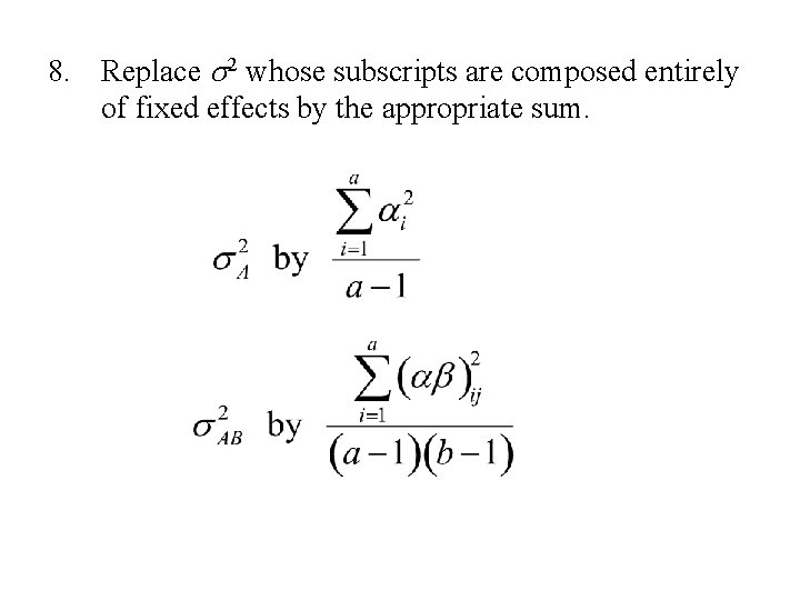 8. Replace s 2 whose subscripts are composed entirely of fixed effects by the