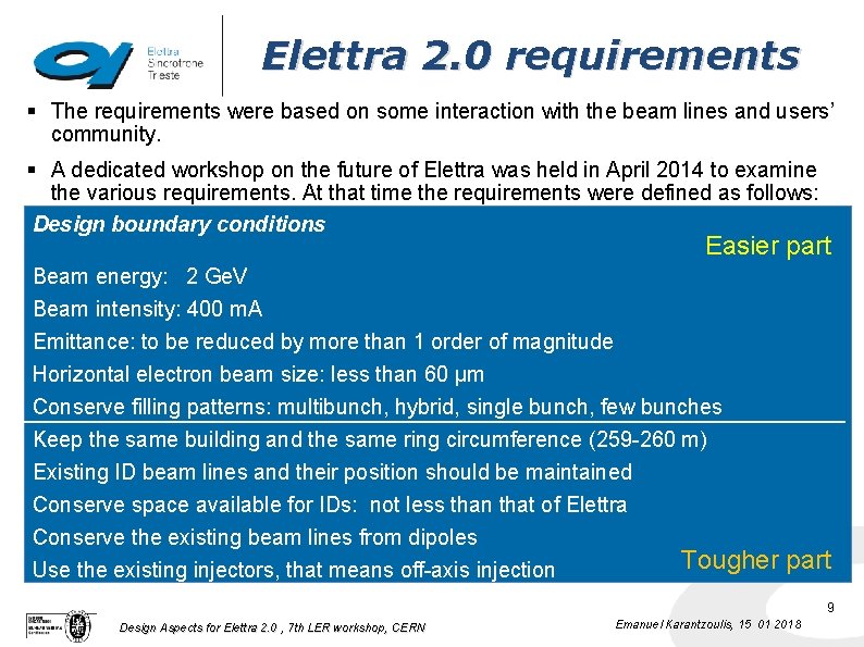 Elettra 2. 0 requirements § The requirements were based on some interaction with the