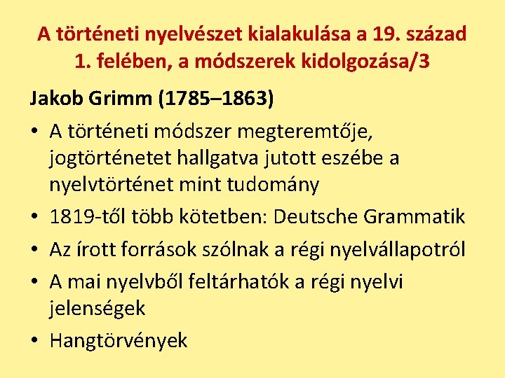 A történeti nyelvészet kialakulása a 19. század 1. felében, a módszerek kidolgozása/3 Jakob Grimm