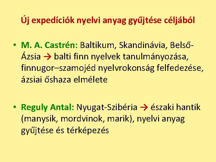 Új expedíciók nyelvi anyag gyűjtése céljából • M. A. Castrén: Baltikum, Skandinávia, BelsőÁzsia →