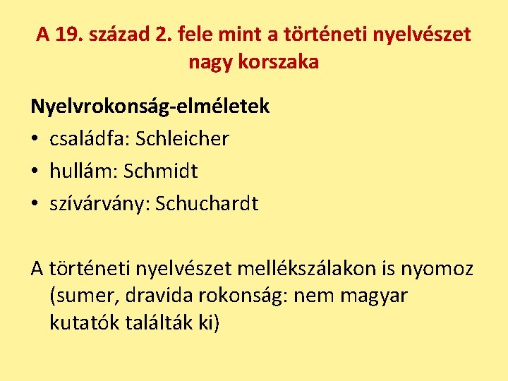 A 19. század 2. fele mint a történeti nyelvészet nagy korszaka Nyelvrokonság-elméletek • családfa: