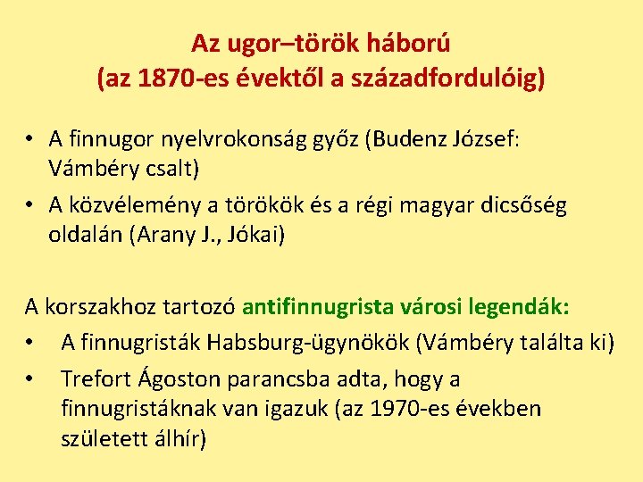 Az ugor–török háború (az 1870 -es évektől a századfordulóig) • A finnugor nyelvrokonság győz