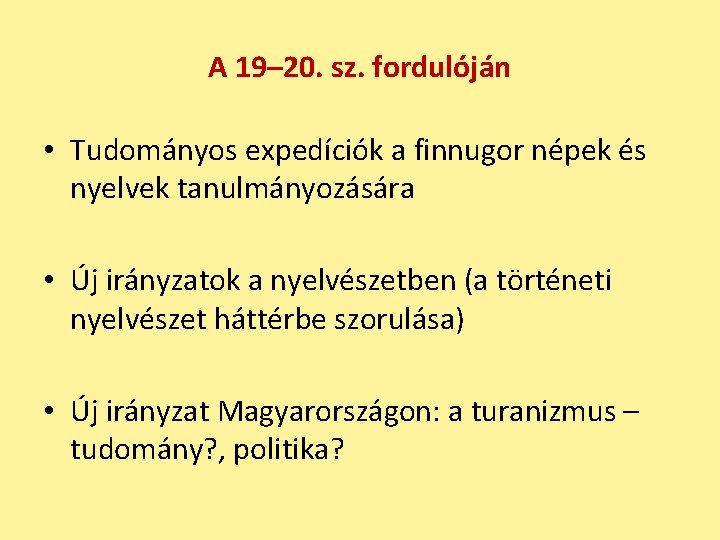 A 19– 20. sz. fordulóján • Tudományos expedíciók a finnugor népek és nyelvek tanulmányozására