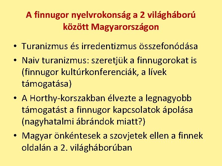 A finnugor nyelvrokonság a 2 világháború között Magyarországon • Turanizmus és irredentizmus összefonódása •