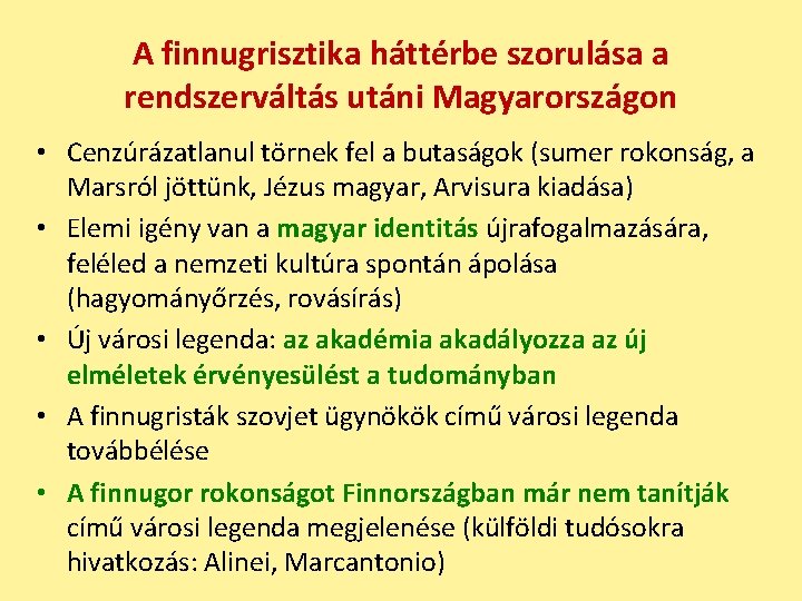 A finnugrisztika háttérbe szorulása a rendszerváltás utáni Magyarországon • Cenzúrázatlanul törnek fel a butaságok