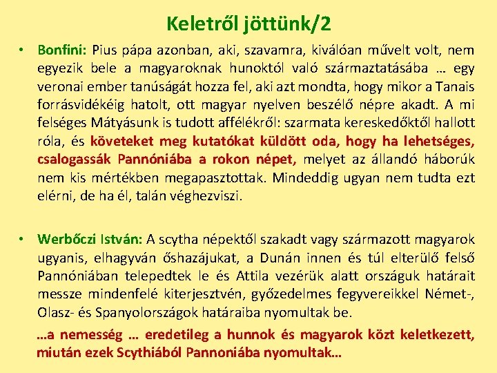 Keletről jöttünk/2 • Bonfini: Pius pápa azonban, aki, szavamra, kiválóan művelt volt, nem egyezik