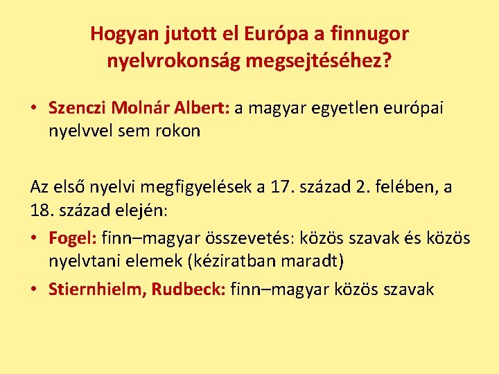 Hogyan jutott el Európa a finnugor nyelvrokonság megsejtéséhez? • Szenczi Molnár Albert: a magyar