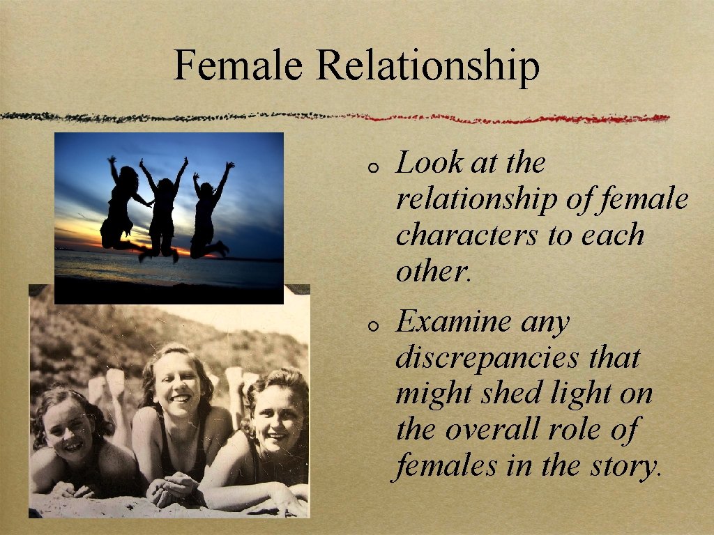 Female Relationship Look at the relationship of female characters to each other. Examine any