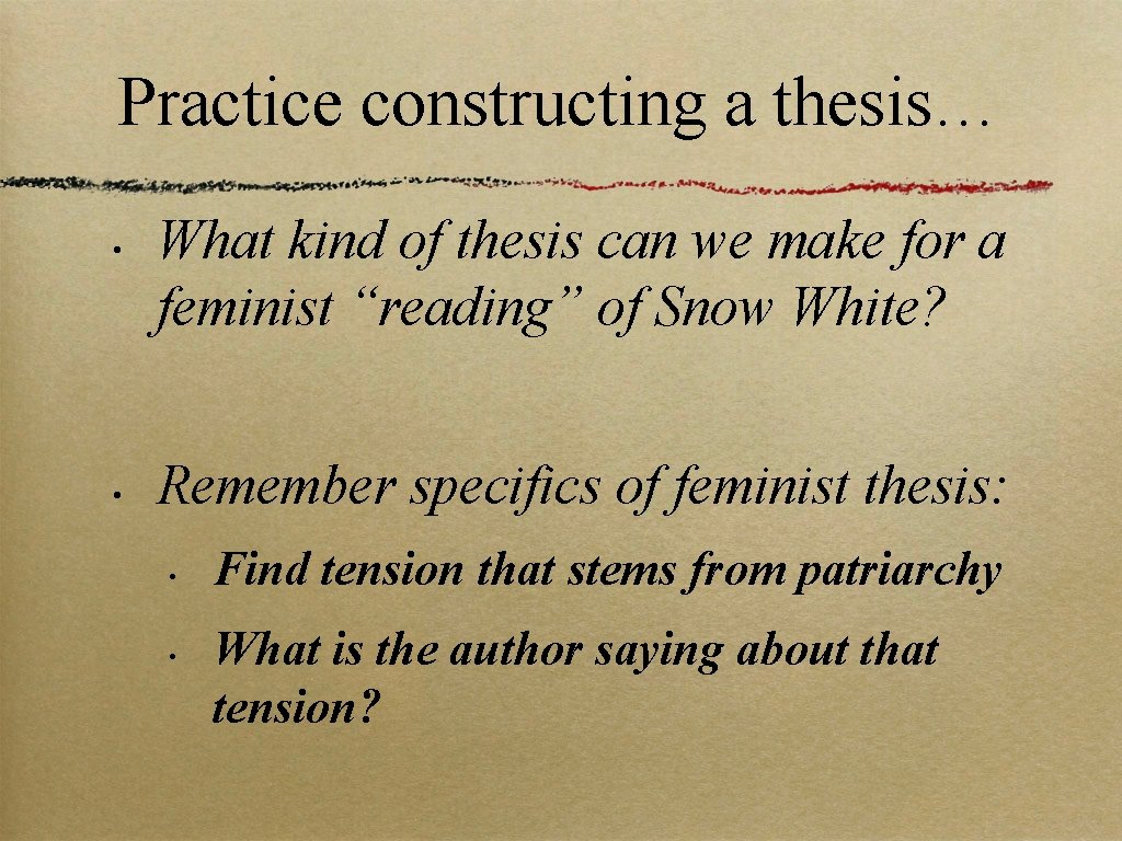 Practice constructing a thesis… • • What kind of thesis can we make for