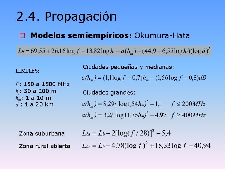 2. 4. Propagación o Modelos semiempíricos: Okumura-Hata LIMITES: f : 150 a 1500 MHz